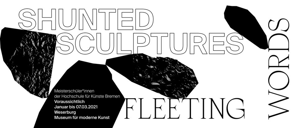 Banner zur Ausstellung Shunted Sculptures Fleeting Words in der Weserburg mit schwarzen Steinformen.